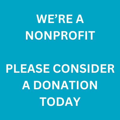 We're a Nonprofit. Please Consider a Donation Today.