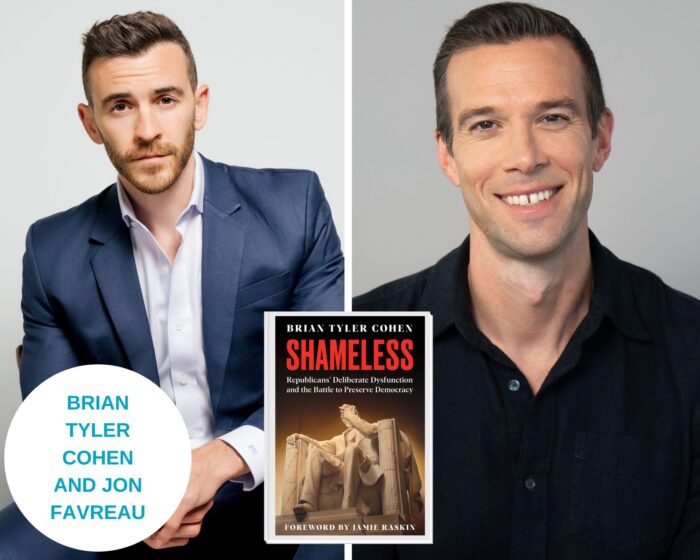A photo collage with a portrait of Brian Tyler Cohen on the left and a portrait of Jon Favreau on the right. The book cover of Shameless is in the middle. There is a white circle on the bottom left that has the names of both guests.