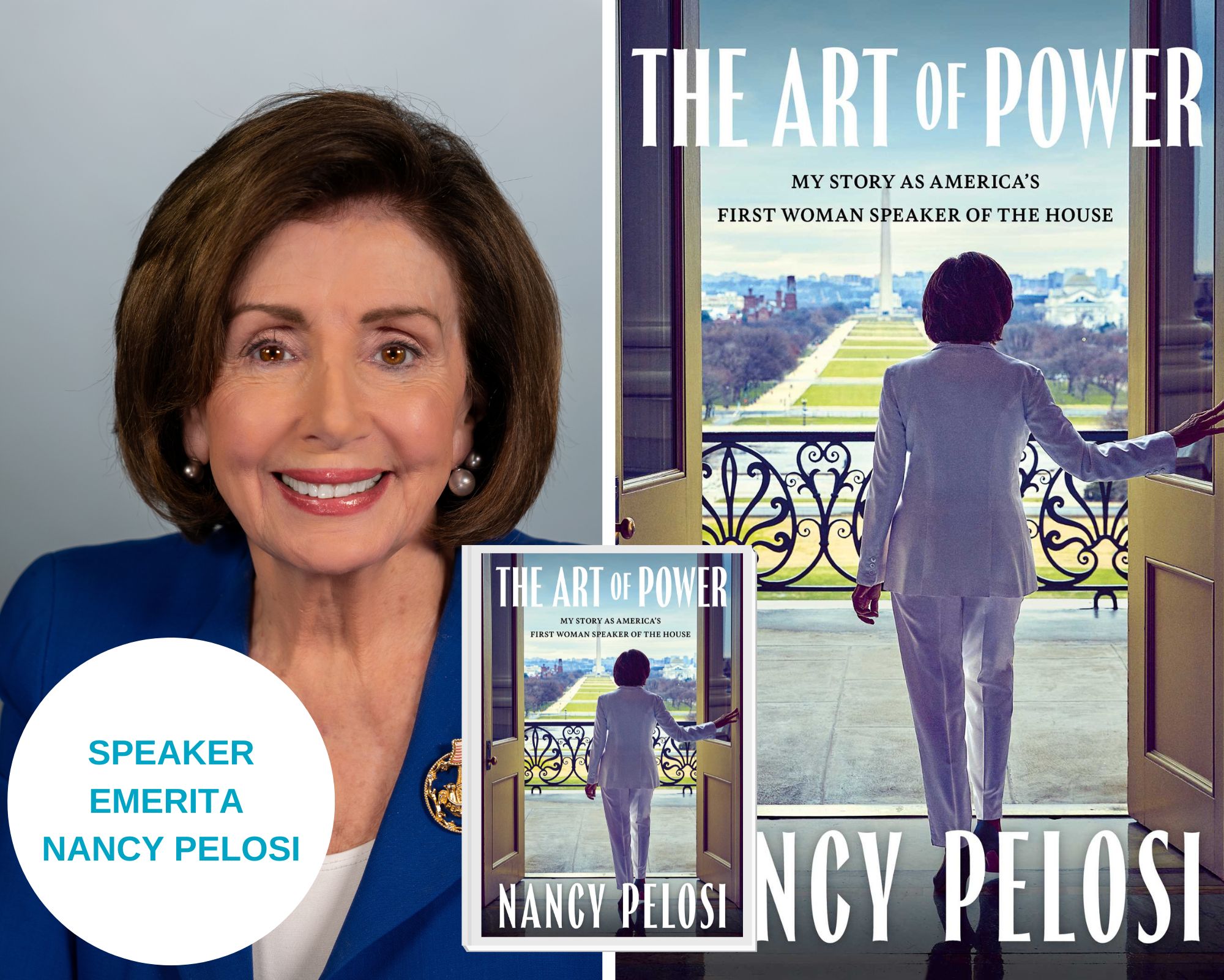 A photo collage of Nancy Pelosi on the left and the book cover of her book, The Art of Power, on the right. The book cover is a photograph of Pelosi standing in front of open doors overlooking Washington DC. There is a white circle on the bottom left that has the text: Speaker Emerita Nancy Pelosi