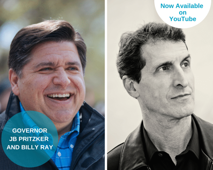 A photo collage of the program guests JB Pritzker and Billy Ray. There is a blue circle on the bottom left corner with the two guests' names. There is a half white circle that says "Now Available on Youtube".