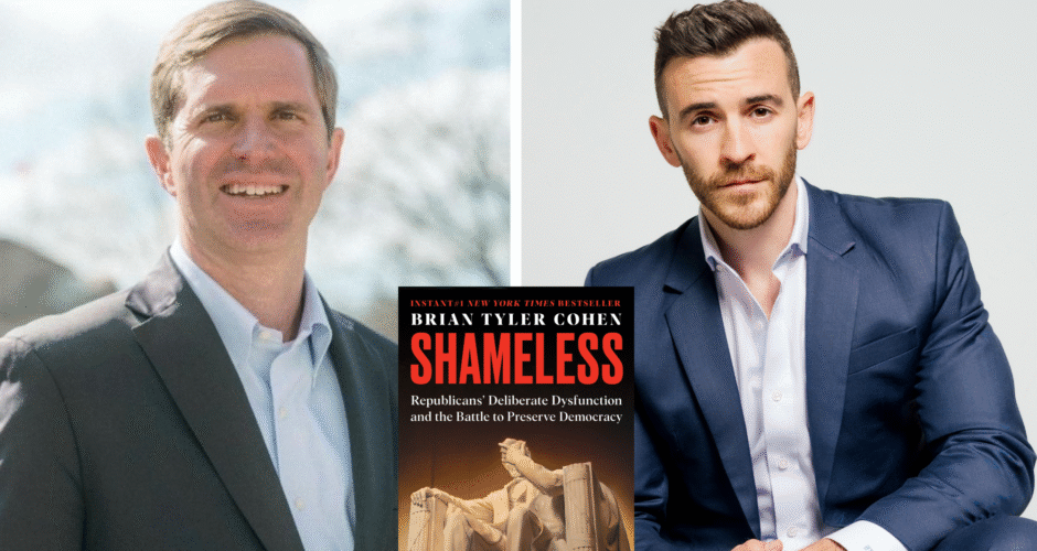 A photo collage of the program guests, KY Governor Andy Beshear and Brian Tyler Cohen. The cover of the book, Shameless, is in the middle.