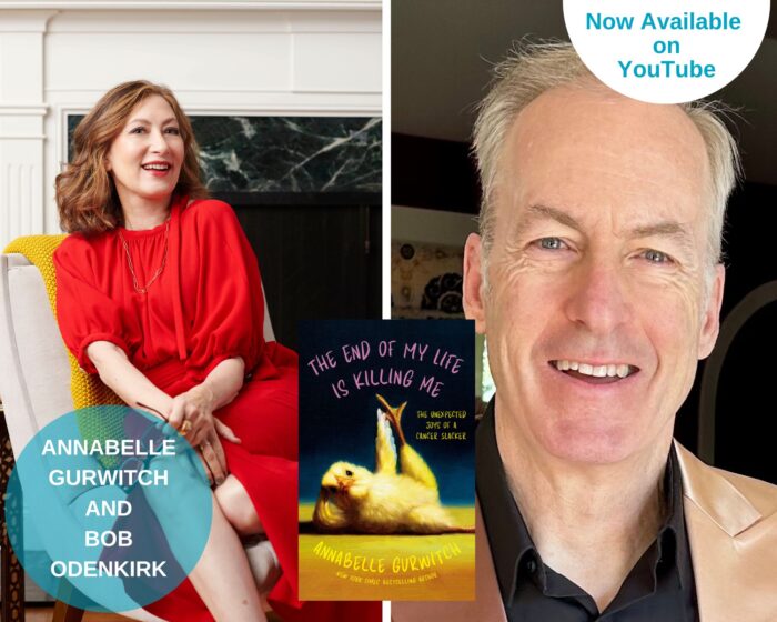 A photo collage of Annabelle Gurwitch and Bob Odenkirk and the book cover of The End of My Life Is Killing Me is in the middle. There is a blue circle on the lower left with their names. The upper right corner has a half circle that says "Now Available on YouTube"