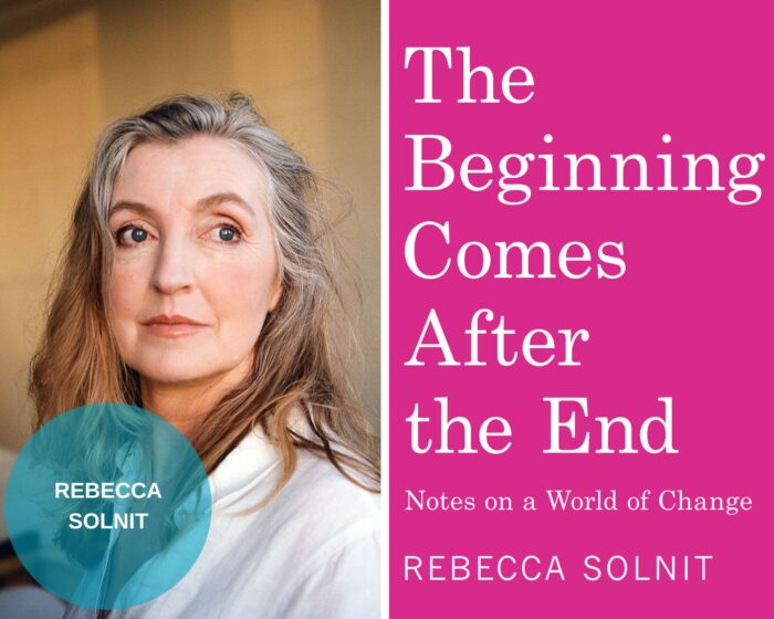 A photo collage with a photo of Rebecca Solnit and the pink book cover of The Beginning Comes After The End. There is a blue circle on the lower left corner that has Rebecca Solnit's name.