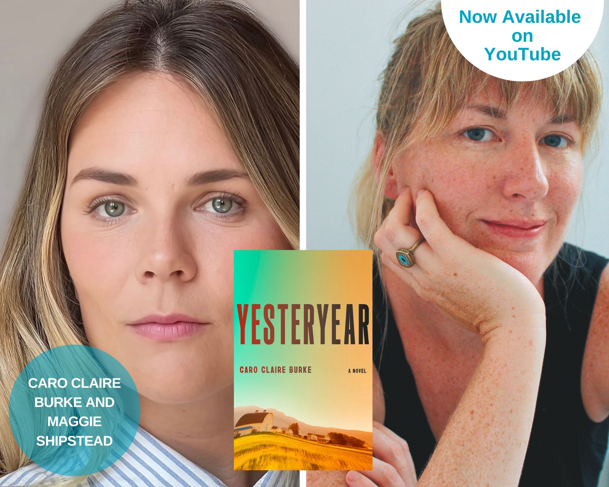 A photo collage of Caro Claire Burke, Maggie Shipstead and the book cover of Yesteryear. There is a red bubble at the top that says "Perfect for Book Clubs" and a blue circle on the lower left corner with the names, "Caro Claire Burke and Maggie Shipstead.” There is a half white circle on the upper right that says "Now Available on YouTube"