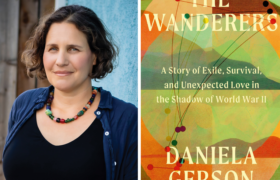 A photo collage of author Daniela Gerson and the multicolor book cover of The Wanderers.