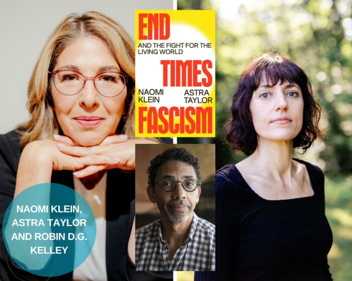 a photo collage with naomi klien and astra taylor photos and the yellow/red book cover of end of times and a photo of robin d.g. kelley is in the middle. there is blue circle with their names on the lower left corner.