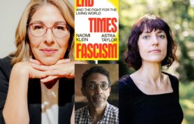 a photo collage with naomi klien and astra taylor photos and the yellow/red book cover of end of times and a photo of robin d.g. kelley is in the middle.