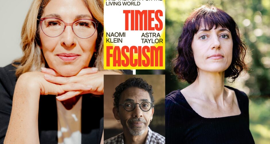 a photo collage with naomi klien and astra taylor photos and the yellow/red book cover of end of times and a photo of robin d.g. kelley is in the middle.