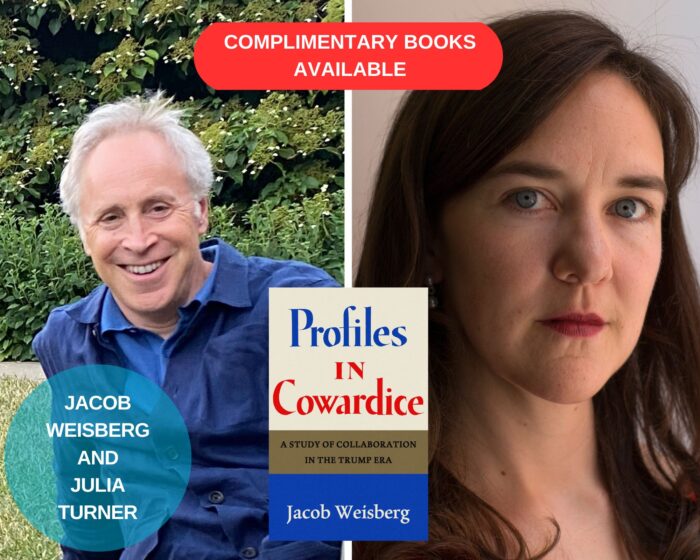 A photo collage with photos of Jacob
weisberg and julia
turner with the book cover of Profiles in Cowardice. There is a blue circle on the lower left corner with their names. There is a red banner at the top that says "Complimentary Books Available"